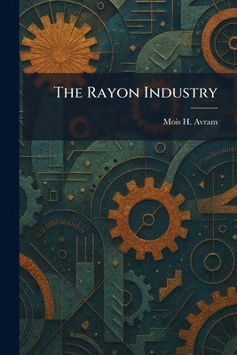 The Rayon Industry 1025426223 Book Cover