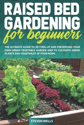 Raised Bed Gardening for Beginners: The Ultimat... B0892BBC6K Book Cover