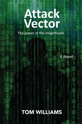 Attack Vector: The power of the insignificant 1728631513 Book Cover