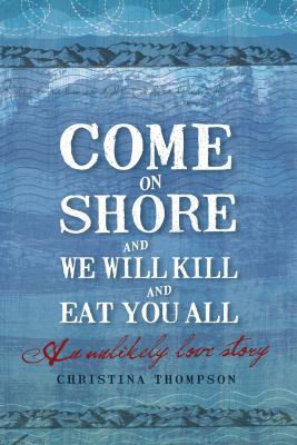 Come on Shore and We Will Kill and Eat You All:... 0747598150 Book Cover