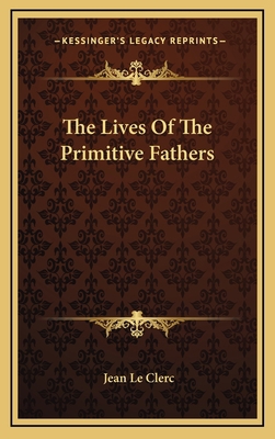The Lives of the Primitive Fathers 1163496774 Book Cover