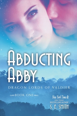 Abducting Abby: Dragon Lords of Valdier Book 1 147825999X Book Cover