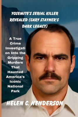 Yosemite's Serial Killer Revealed (Cary Stayner... B0FM3C5QY3 Book Cover