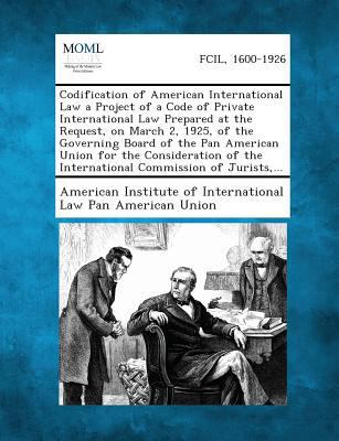 Codification of American International Law a Pr... 1287341500 Book Cover