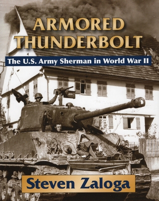 Armored Thunderbolt: The U.S. Army Sherman in W... 0811704246 Book Cover