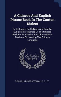 A Chinese And English Phrase Book In The Canton... 1340440210 Book Cover