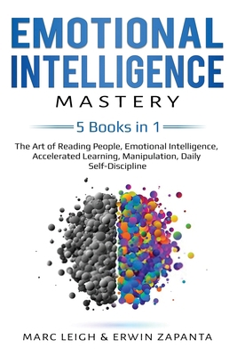 Emotional Intelligence Mastery: 5 Books in 1: The Art of Reading People, Emotional Intelligence, Accelerated Learning, Manipulation, Daily Self-Discipline (EI) B084Z546KK Book Cover