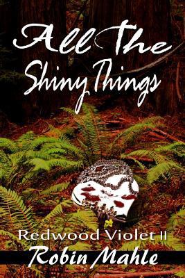All the Shiny Things (Redwood Violet) 1492292230 Book Cover