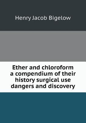 Ether and chloroform a compendium of their hist... 5518533829 Book Cover