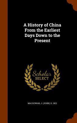 A History of China From the Earliest Days Down ... 1345125267 Book Cover