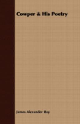 Cowper & His Poetry 1408679922 Book Cover