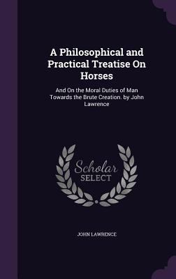 A Philosophical and Practical Treatise On Horse... 1357403216 Book Cover