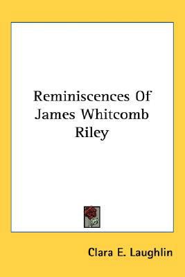 Reminiscences Of James Whitcomb Riley 0548518548 Book Cover