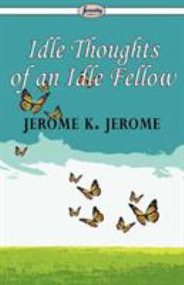 Idle Thoughts of an Idle Fellow 1604507292 Book Cover