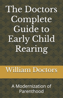 The Doctors Complete Guide to Early Child Reari... B0CRD4YHTC Book Cover