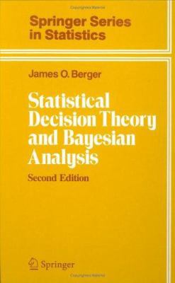 Statistical Decision Theory and Bayesian Analysis 0387960988 Book Cover
