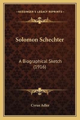 Solomon Schechter: A Biographical Sketch (1916) 1163997234 Book Cover