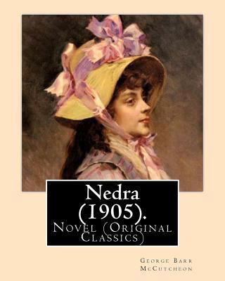 Nedra (1905). By: George Barr McCutcheon, illus... 1540601005 Book Cover