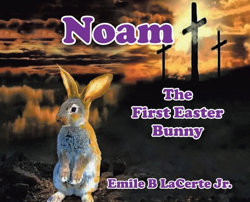 Noam-The First Easter Bunny 1098020162 Book Cover