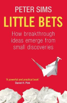 Little Bets: How Breakthrough Ideas Emerge from... 184794048X Book Cover
