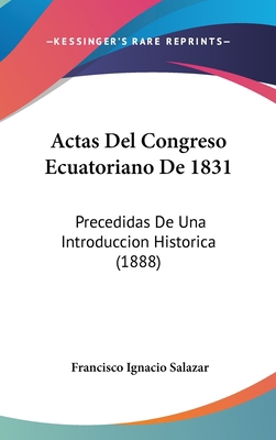 Actas del Congreso Ecuatoriano de 1831: Precedi... [Spanish] 1160939128 Book Cover