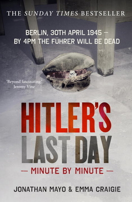Hitlers Last Day Minute By Minute 178072277X Book Cover