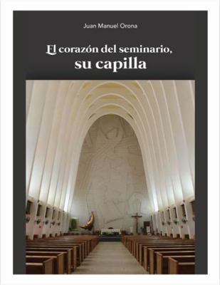 Paperback Coraz?n Del Seminario, Su Capilla Book
