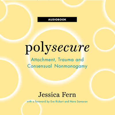 Polysecure: Attachment, Trauma and Consensual N... 1952125081 Book Cover