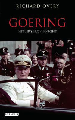 Goering: Hitler's Iron Knight 1848859325 Book Cover