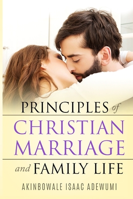 Principles of Christian Marriage and Family Life 1794873856 Book Cover