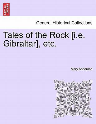 Tales of the Rock [I.E. Gibraltar], Etc. 1241188157 Book Cover