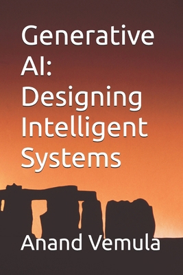 Generative AI: Designing Intelligent Systems B0D6LT6ZY7 Book Cover
