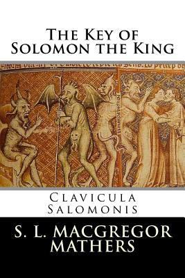 The Key of Solomon the King: Clavicula Salomonis 154727543X Book Cover