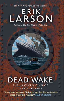 Dead Wake: The Last Crossing of the Lusitania 0552779342 Book Cover