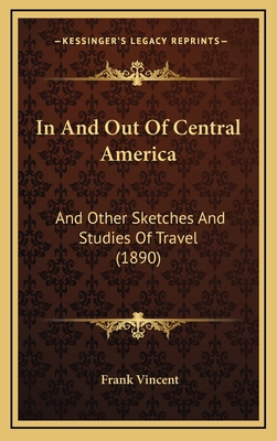 In And Out Of Central America: And Other Sketch... 116710563X Book Cover