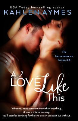 A Love Like This: The Remembrance Series, Book 4 1939927196 Book Cover