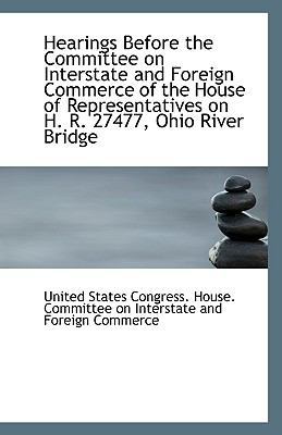 Hearings Before the Committee on Interstate and... 1113374314 Book Cover