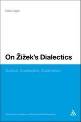 On Zizek's Dialectics: Surplus, Subtraction, Su... 1441160485 Book Cover