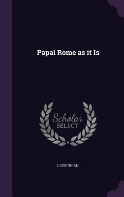 Papal Rome as it Is 1347220488 Book Cover