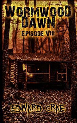 Wormwood Dawn: Episode VIII: An Apocalyptic Serial 1530304776 Book Cover