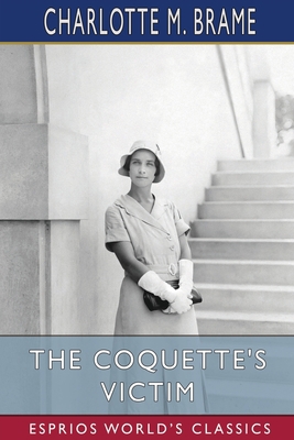 The Coquette's Victim (Esprios Classics) B0CJ9YJPLM Book Cover