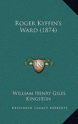 Roger Kyffin's Ward (1874) 1165047985 Book Cover