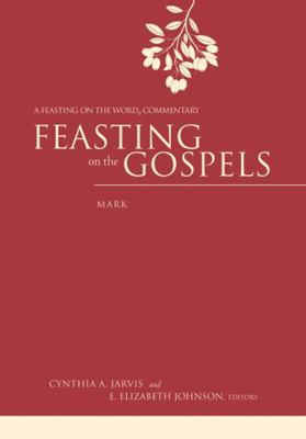 Feasting on the Gospels--Mark: A Feasting on th... 066425991X Book Cover