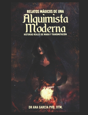 Relatos Mágicos de una Alquimista Moderna: : Hi... [Spanish] B08ZW85N76 Book Cover