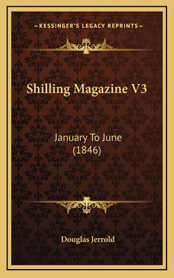 Shilling Magazine V3: January To June (1846) 1165518171 Book Cover