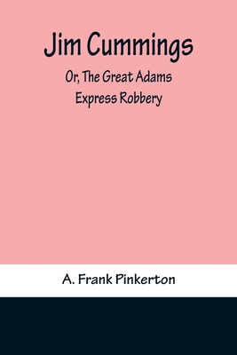 Jim Cummings; Or, The Great Adams Express Robbery 9356375712 Book Cover