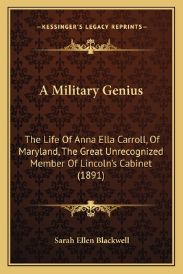 A Military Genius: The Life Of Anna Ella Carrol... 116396803X Book Cover