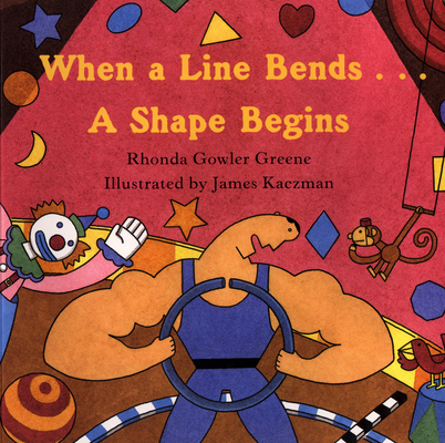 When a Line Bends...: A Shape Begins 0618152415 Book Cover