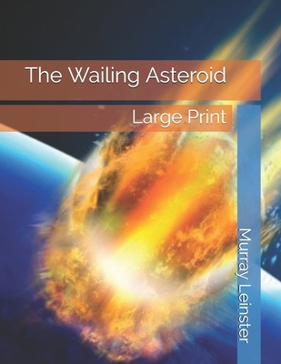 The Wailing Asteroid: Large Print B0857CXM7Y Book Cover