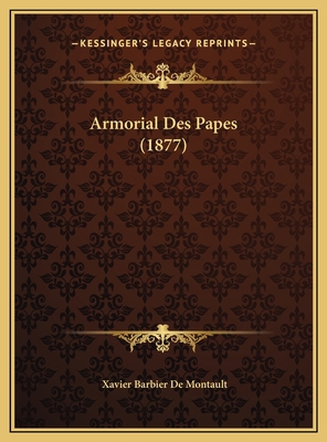 Armorial Des Papes (1877) 1169474799 Book Cover